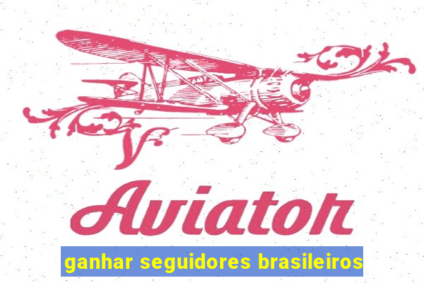 ganhar seguidores brasileiros